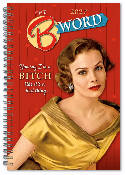 The B Word You Say I'm a Bitch 2027 Weekly Diary