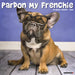Pardon My Frenchie 2026 Square Wall Calendar