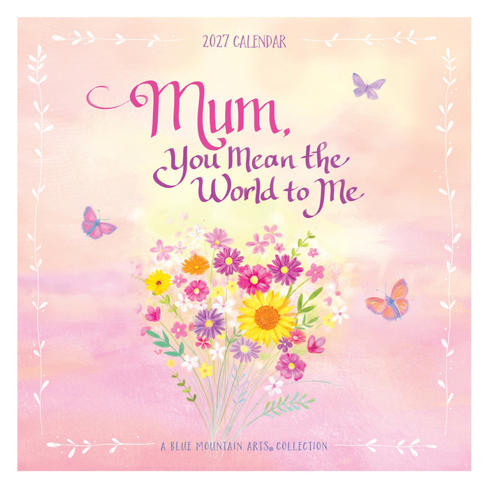 Mum You Mean The World 2027 Square Wall Calendar